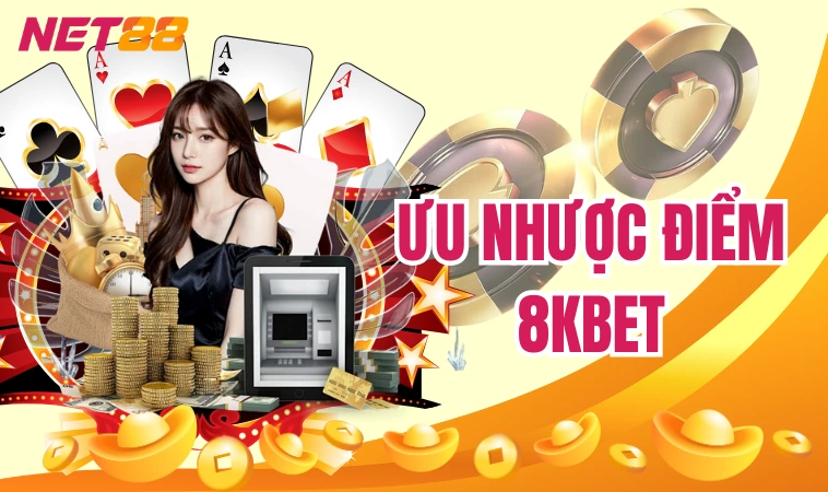Ưu nhược điểm 8kbet